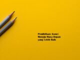 Pendidikan: Kunci Menuju Masa Depan yang Lebih Baik